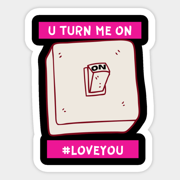 you turn me on love you Sticker by vishal anura